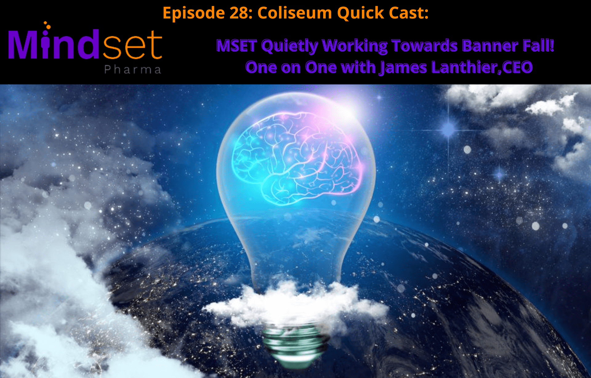 EP.28:Mindset Pharma Quietly Working Towards A Banner Fall!  One on One with James Lanthier, CEO