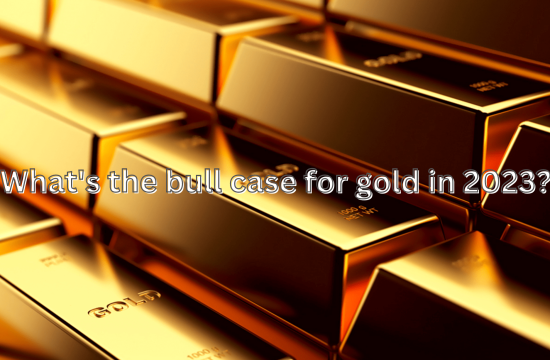 What&#8217;s the bull case for gold in 2023?
