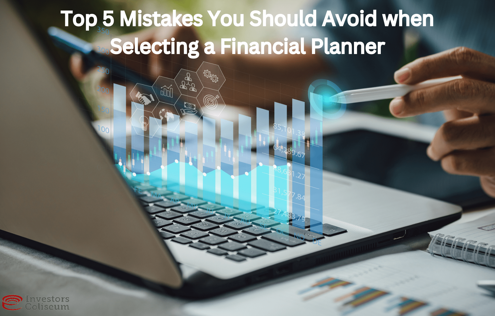 Top 5 Mistakes You Should Avoid When Selecting a Financial Planner