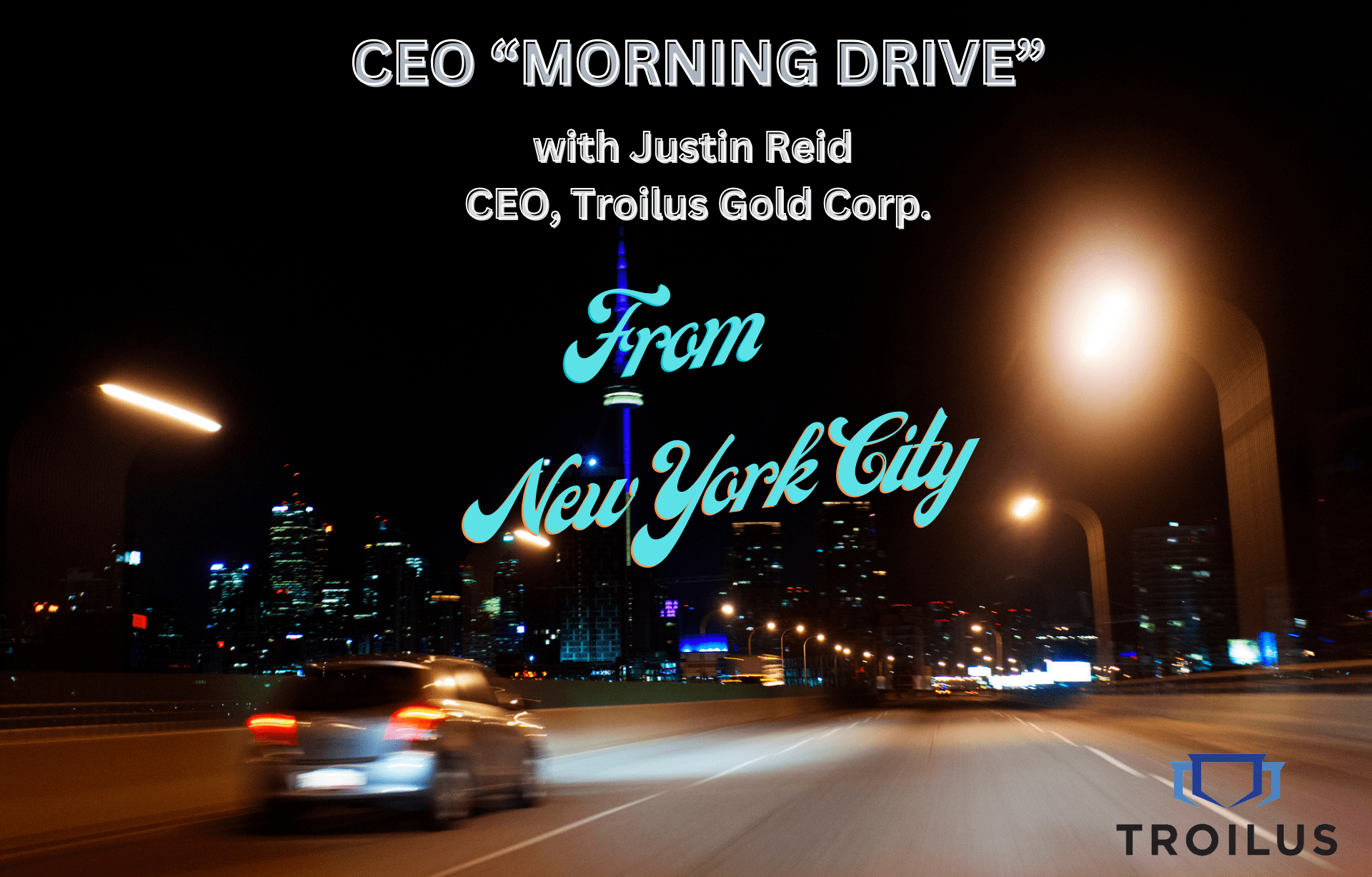 CEO “Morning Drive” Episode 2 “Live from NYC” with Justin Reid, CEO of Troilus Gold Corp.