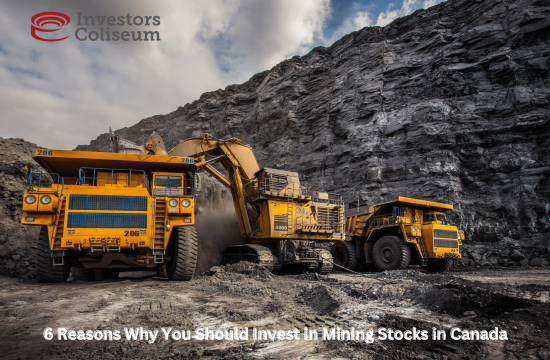 6 Reasons Why You Should Invest in Mining Stocks in Canada