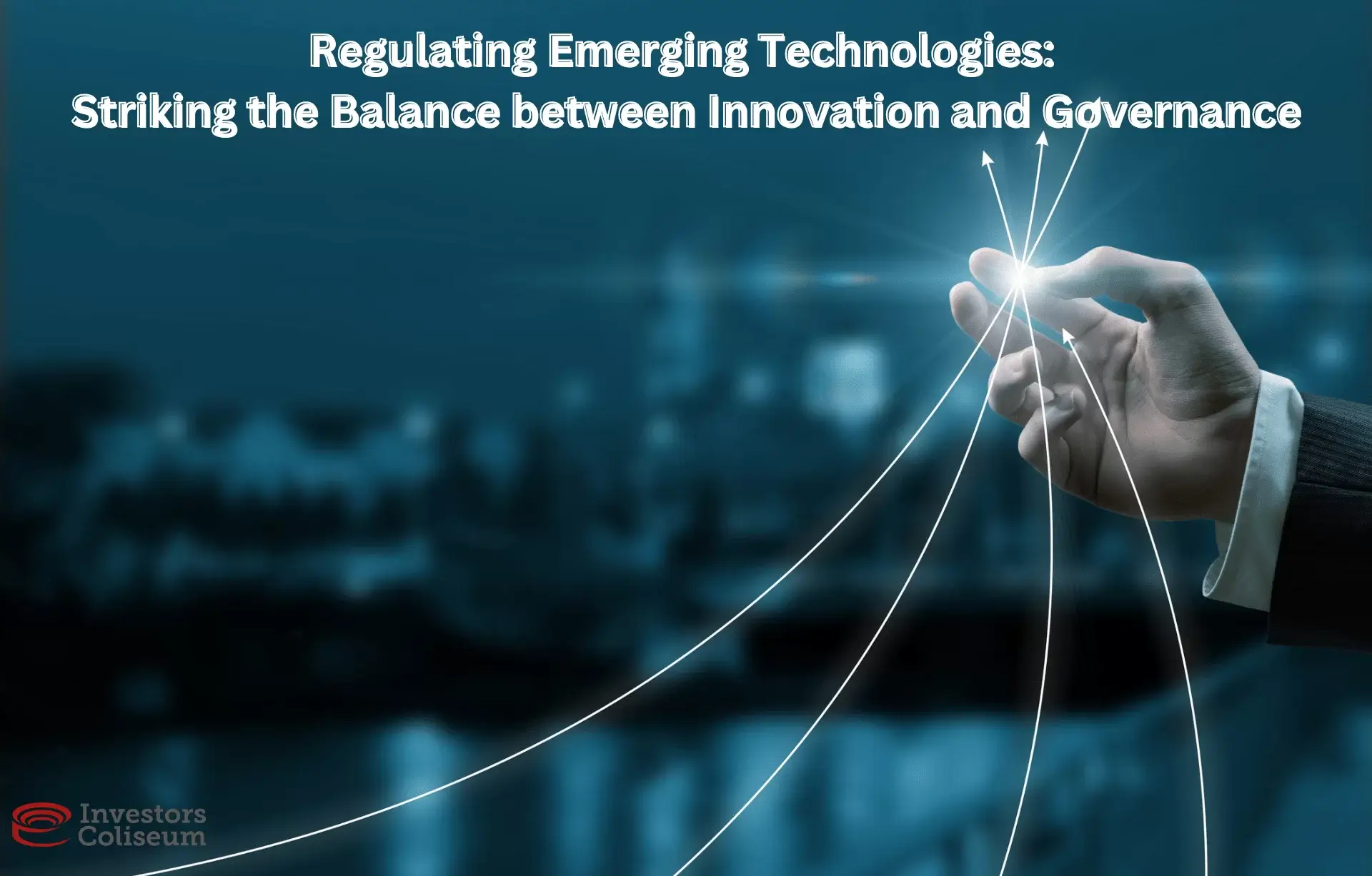 Regulating Emerging Technologies: Striking the Balance between Innovation and Governance